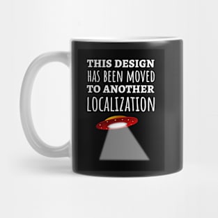 This Design Has Been Moved To Another Localization Mug